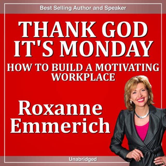 Thank God It's Monday - How to Build a Motivating Workplace