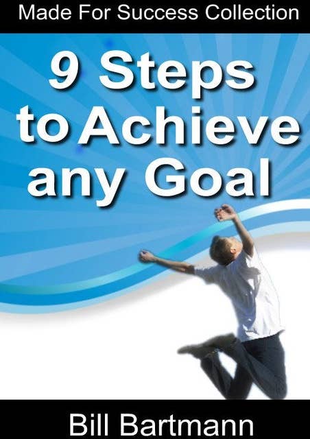 9 Steps to Achieve Any Goal
