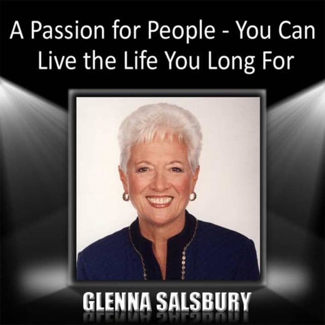 A Passion for People: You Can Live the Life You Long For