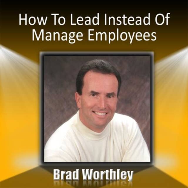 How to Lead Instead of Manage Employees: 30 Minute Success Series