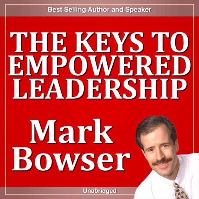 The Keys to Empowered Leadership