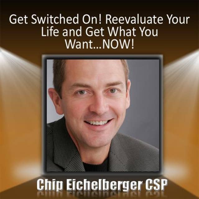 Get Switched on!: Re-evaluate Your Life and Get What You Want…NOW!