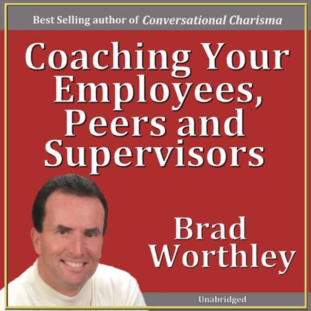 Coaching Your Employees, Peers and Supervisors