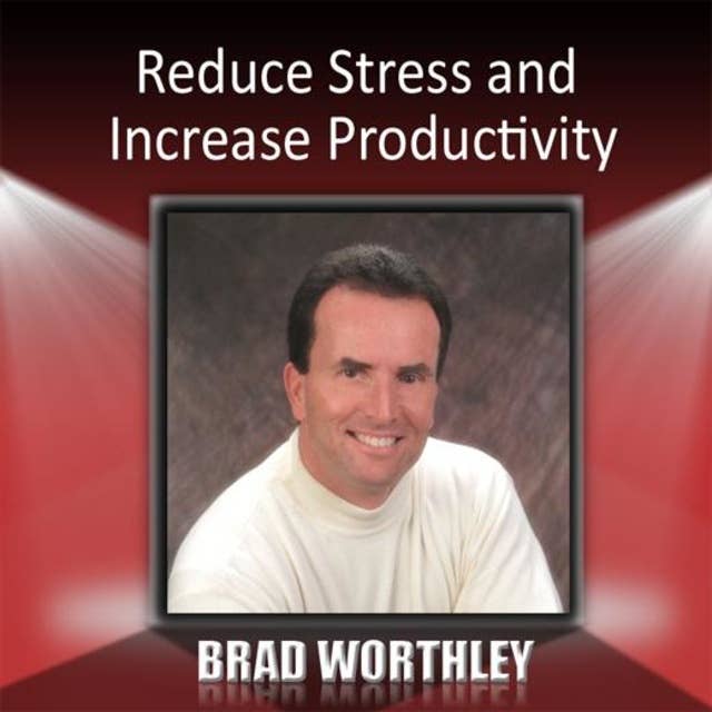 Reduce Stress and Increase Productivity
