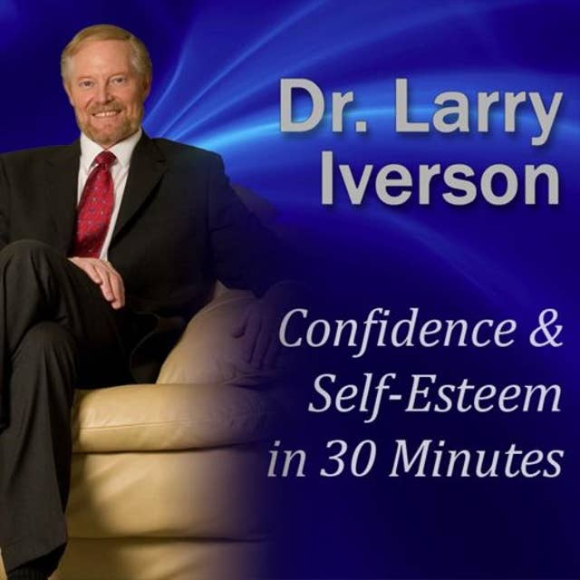 Confidence & Self-Esteem in 30 Minutes: Beat Your Worries and Gain a Mindset of Success