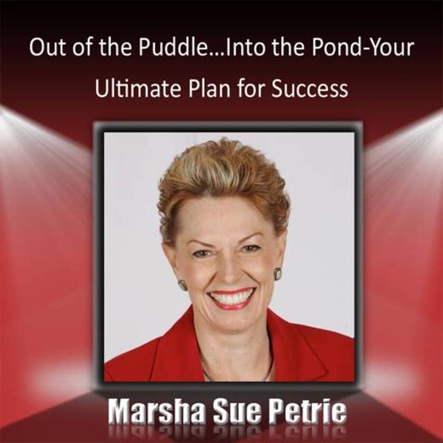 Out of the Puddle, Into the Pond: Your Ultimate Plan for Success