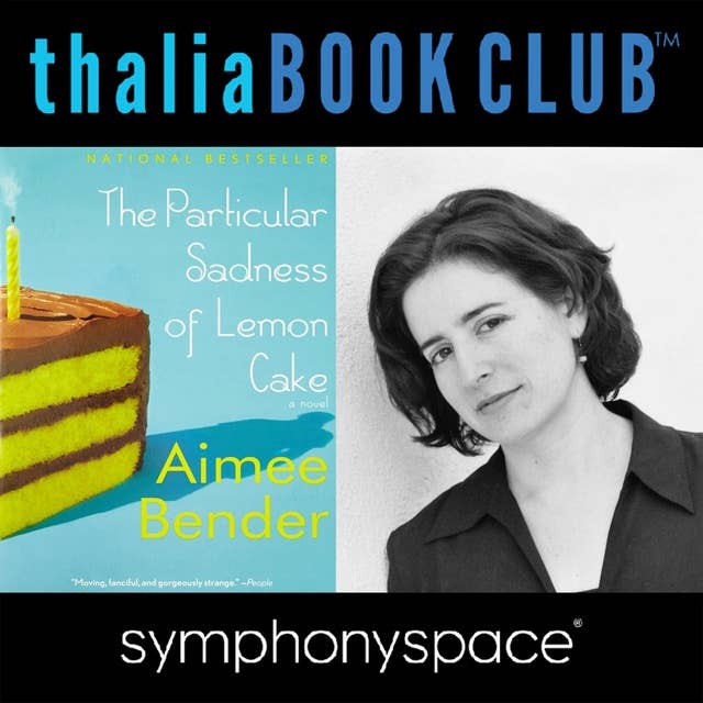 Thalia Book Club: Aimee Bender's The Particular Sadness of Lemon Cake