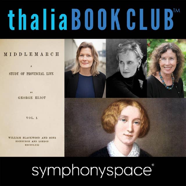 Thalia Book Club: Rereading Middlemarch with Jennifer Egan, Siri Hustvedt and Margot Livesey