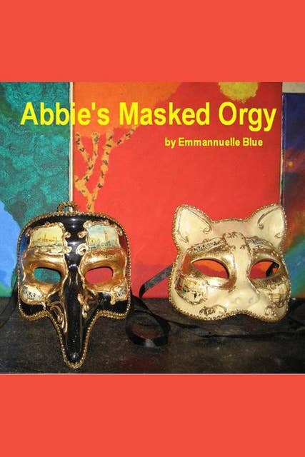 Abbie's Masked Orgy