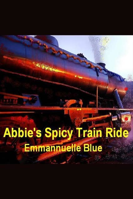 Abbie's Spicy Train Ride