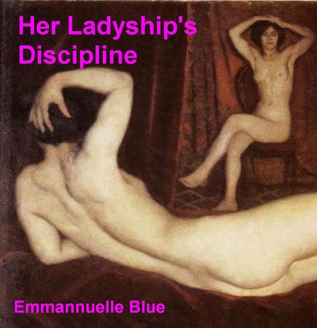 Her Ladyship's Discipline: Spanking and Discipline Stories