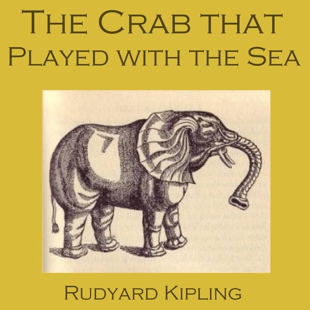 The Crab that Played with the Sea: Just So Stories