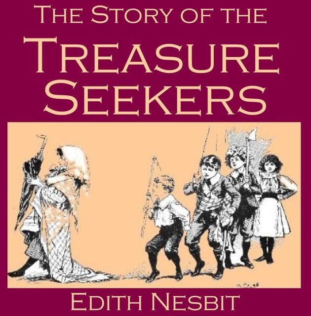 The Story Of The Treasure Seekers: Being the Adventures of the Bastable Children in Search of a Fortune