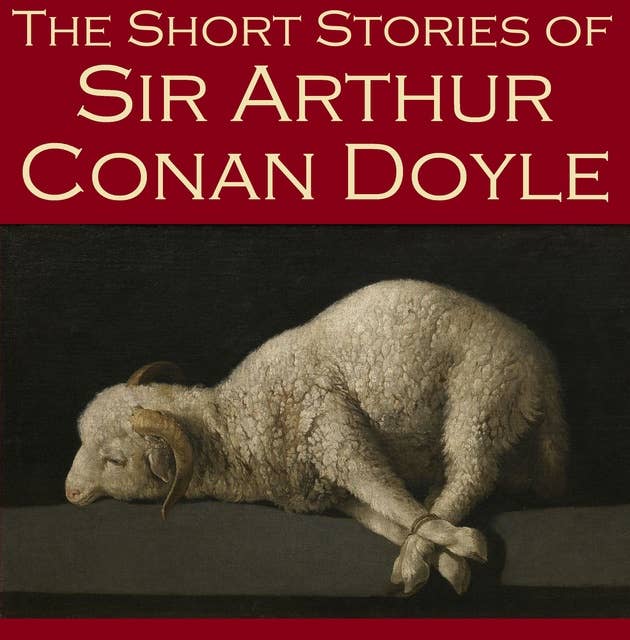The Short Stories of Sir Arthur Conan Doyle