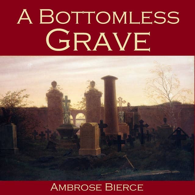 A Bottomless Grave