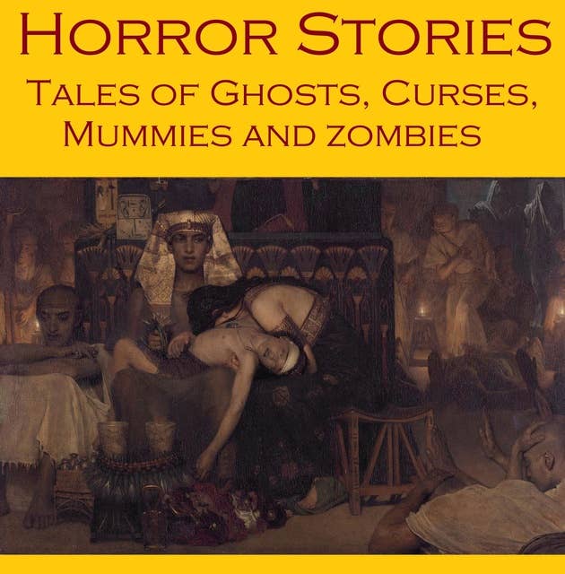 Horror Stories: Tales of Ghosts, Curses, Mummies, and Zombies