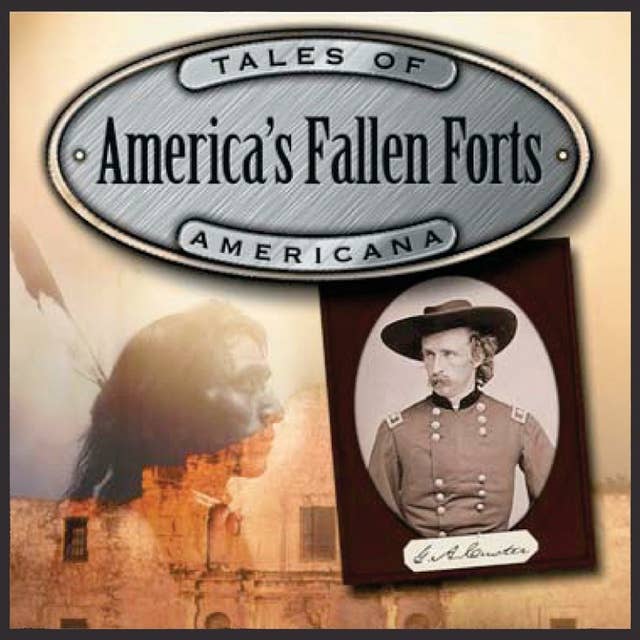 The Fallen Forts of America: The Alamo & The Little Big Horn