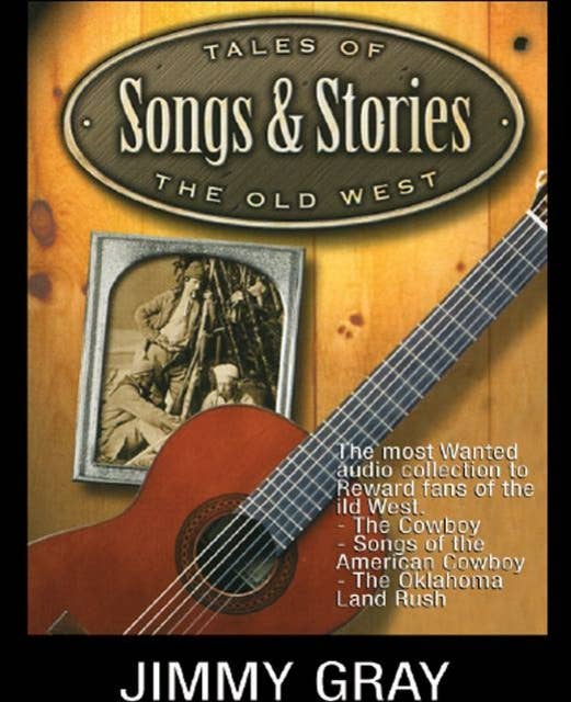 Tales of the Old West, Songs & Stories: Land Rushes, Legends & Lyrics of the American Frontier
