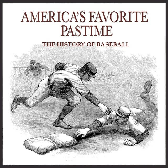 America's Favorite Pastime: The History of Baseball