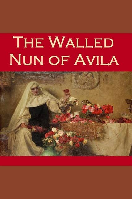 The Walled Nun of Avila: A Spanish Folk Legend