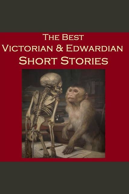 The Best Victorian and Edwardian Short Stories
