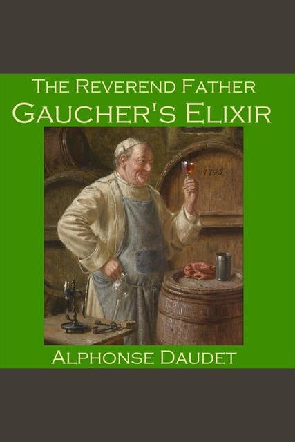 The Reverend Father Gaucher's Elixir