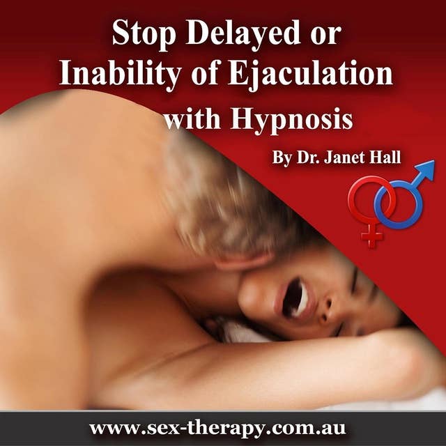 Stop Delayed or Inability of Ejaculation with Hypnosis