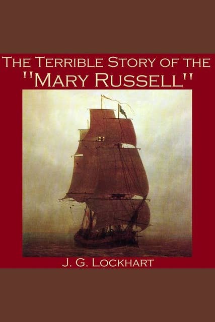 The Terrible Story of the "Mary Russell"
