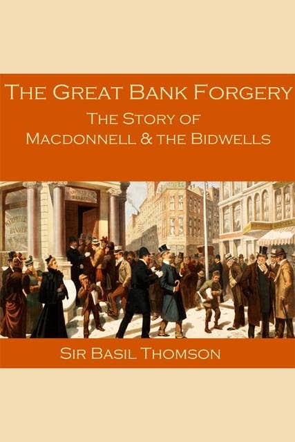 The Great Bank Forgery: The Story of Macdonnell and the Bidwells