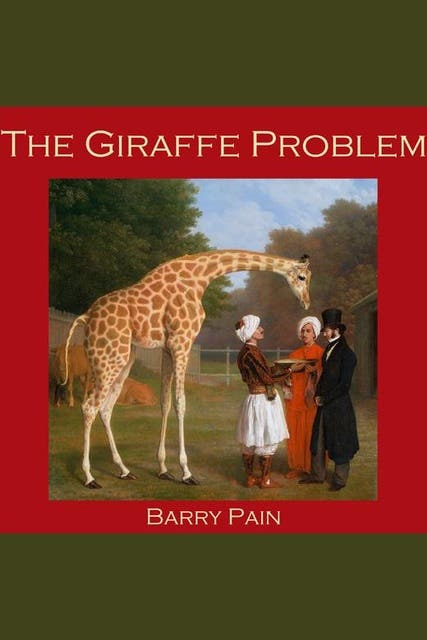 The Giraffe Problem - Audiobook - Barry Pain - ISBN 9781467695558