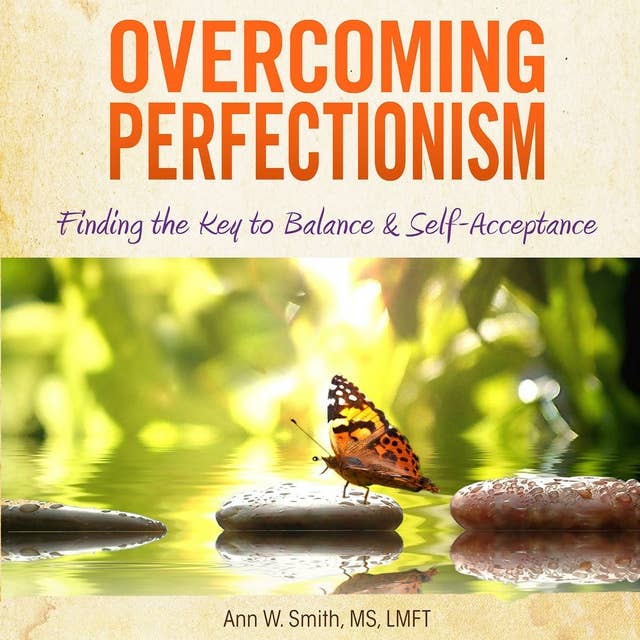 Overcoming Perfectionsim: Finding the Key to Balance and Self-Acceptance