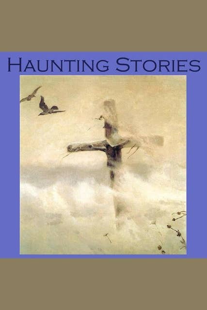 Haunting Stories: 25 of the greatest classic ghost stories ever written