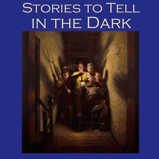 Stories to Tell in the Dark: 50 Terrifying Tales