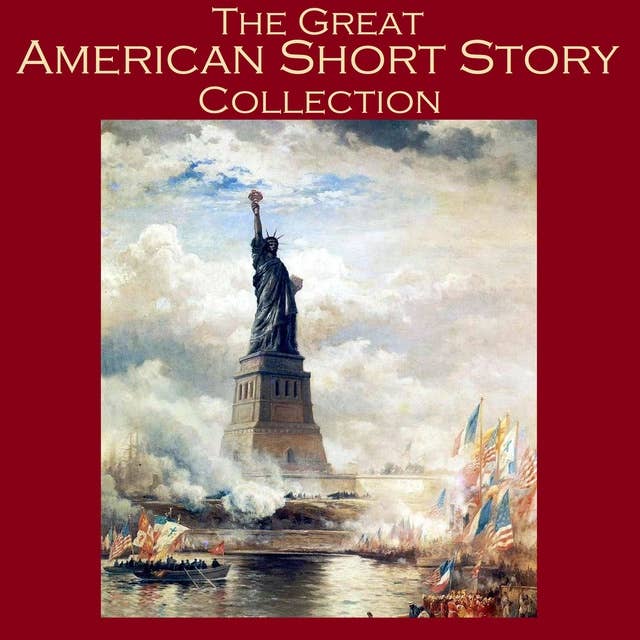 The Great American Short Story Collection: 40 Outstanding Tales by American Writers