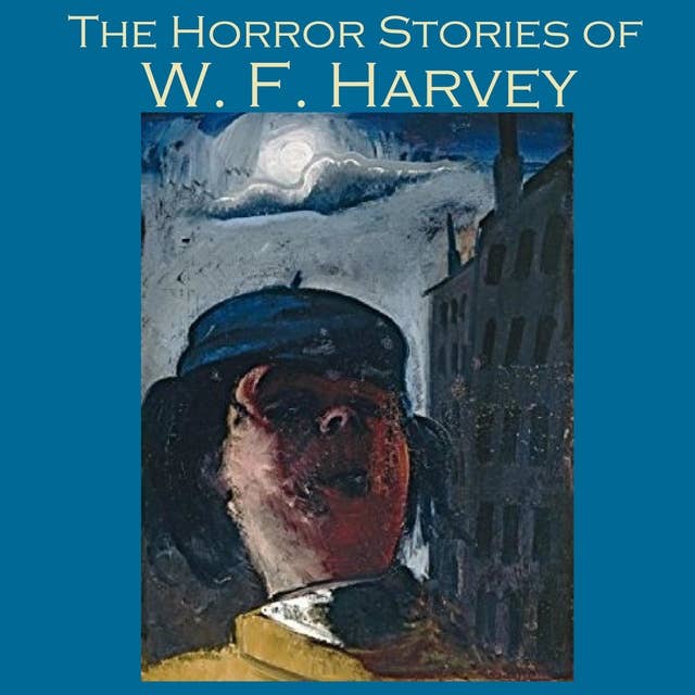The Horror Stories of W. F. Harvey