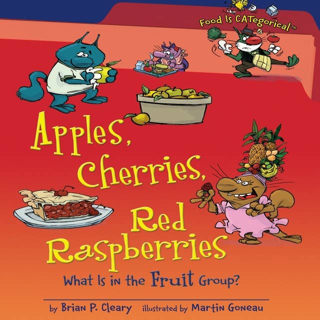 Apples, Cherries, Red Raspberries, 2nd Edition: What Is in the Fruit Group?