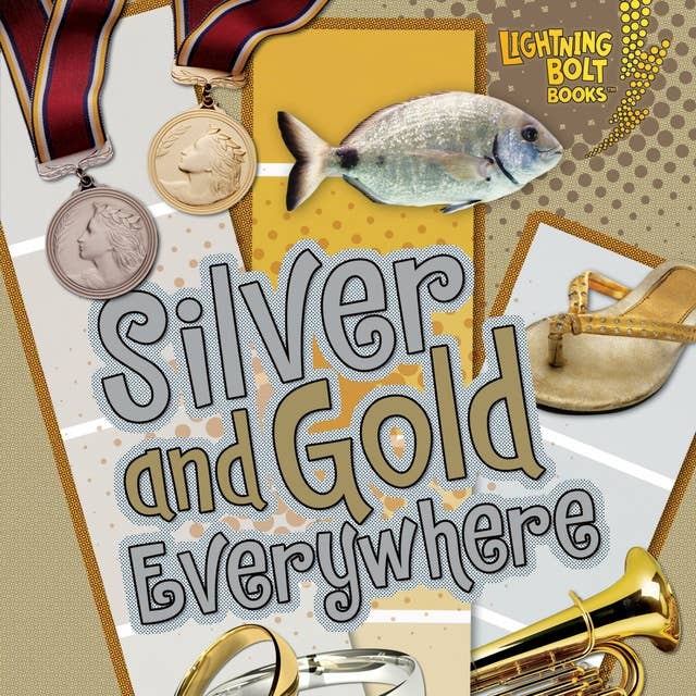 Silver and Gold Everywhere