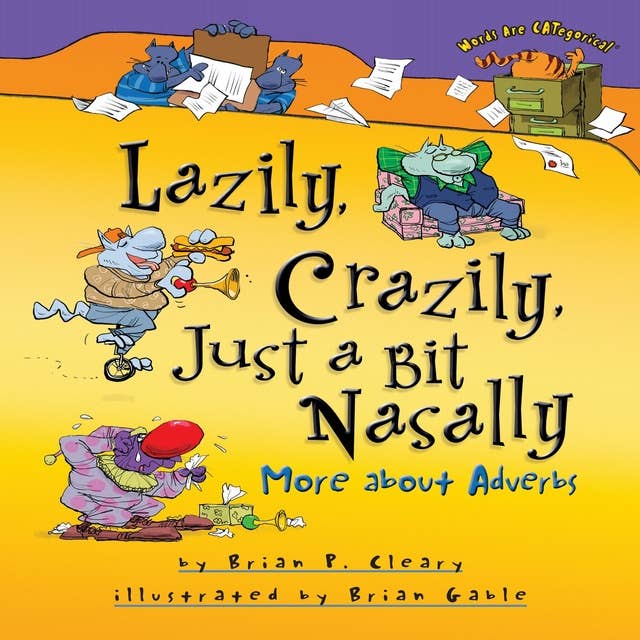 Lazily, Crazily, Just a Bit Nasally: More about Adverbs