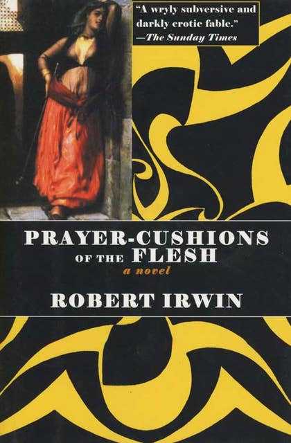 Prayer-Cushions of the Flesh: A Novel