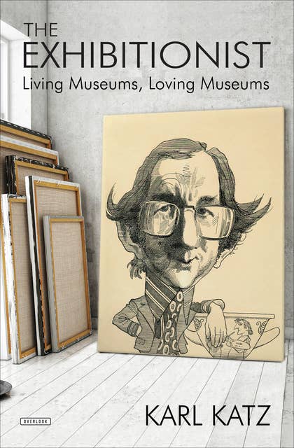 The Exhibitionist: Living Museums, Loving Museums