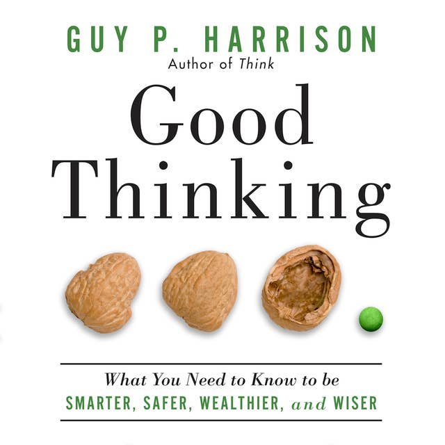 Good Thinking: What You Need to Know to Be Smarter, Safer, Wealthier, And Wiser