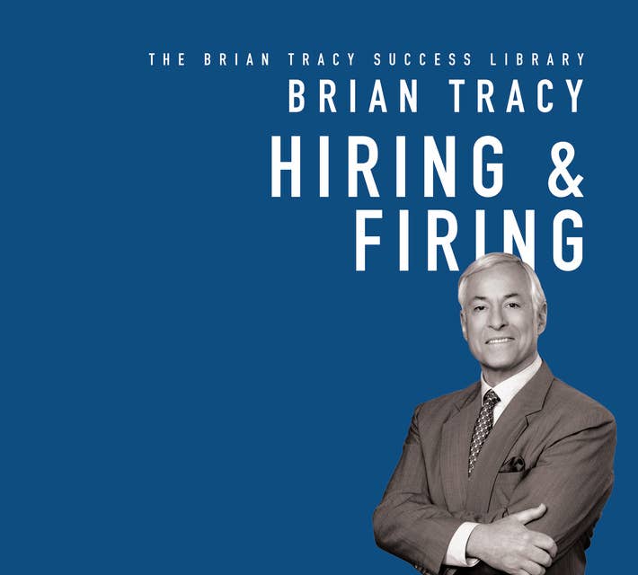 Hiring & Firing: The Brian Tracy Success Library