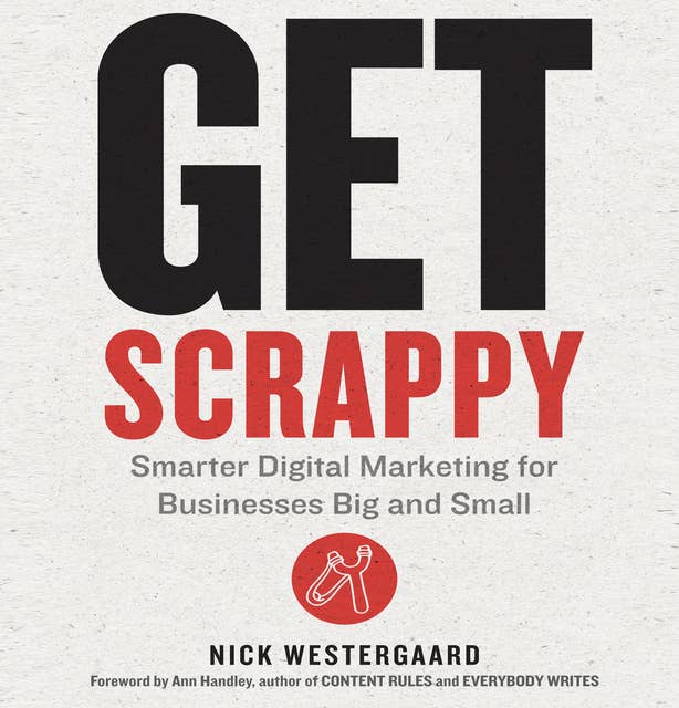 Get Scrappy: Smarter Digital Marketing for Businesses Big and Small