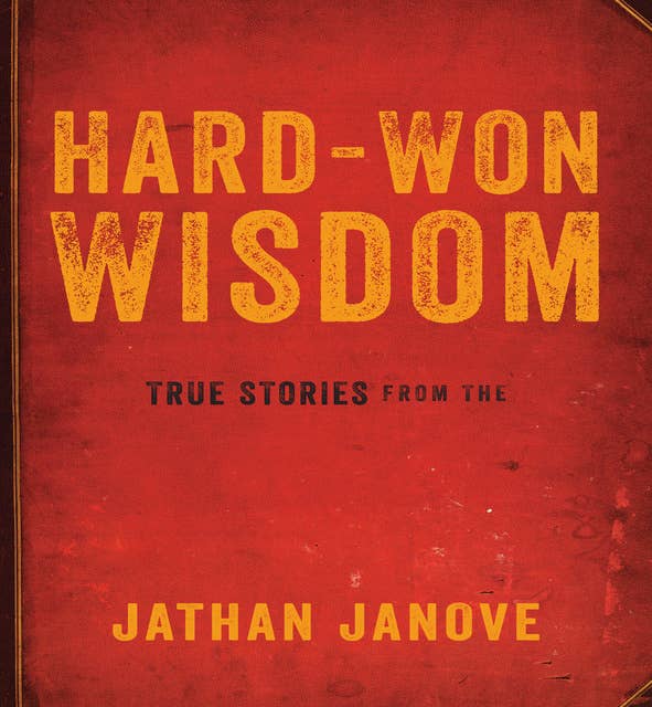 Hard-Won Wisdom: True Stories from the Management Trenches
