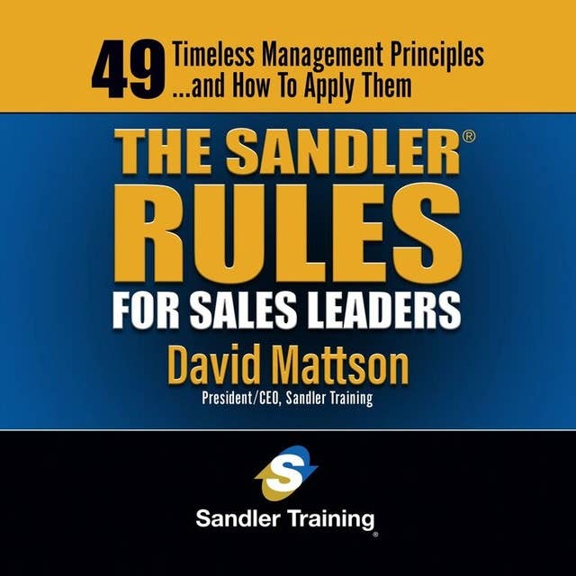 The Sandler Rules: Forty-Nine Timeless Selling Principles... and How to Apply Them