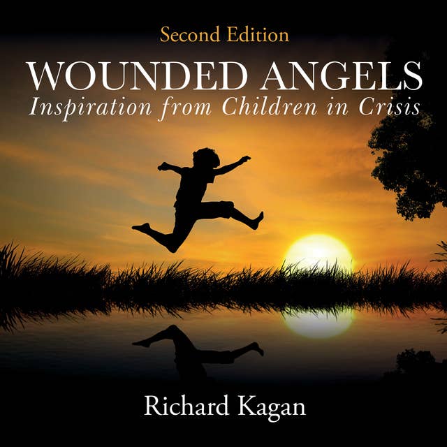 Wounded Angels: Inspiration from Children in Crisis, 2nd Edition