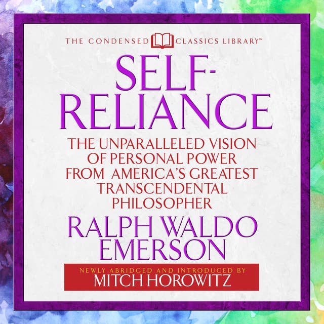Self-Reliance: The Unparalleled Vision of Personal Power from America's Greatest Transcendental Philosopher