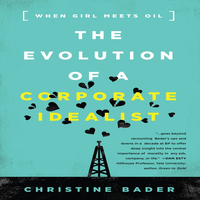 The Evolution a Corporate Idealist: Girl Meets Oil