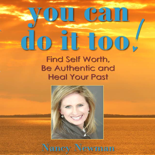 You Can Do It Too!: Healing Your Past and Finding Self-Worth