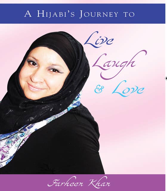 A Hijabi's Journey to Live, Laugh & Love
